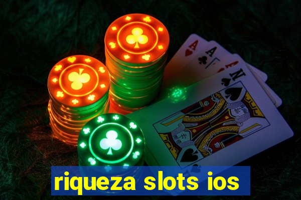 riqueza slots ios